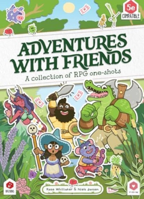 Whittaker Rose - Adventures With Friends A Collection Of Rpg One - Shots - Hardcover