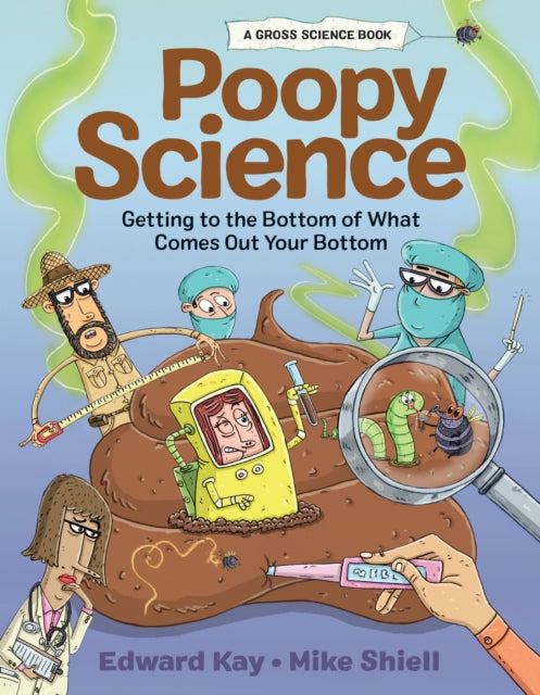 Kay Edward - Poopy Science Getting To The Bottom Of What Comes Out Your Bottom - Hardcover