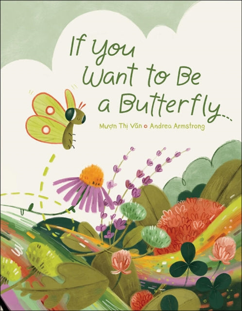 Binding: Hardcover
Description: If you want to be a butterfly then arise unfurl and welcome the waiting world the narrator of this playful book begins.