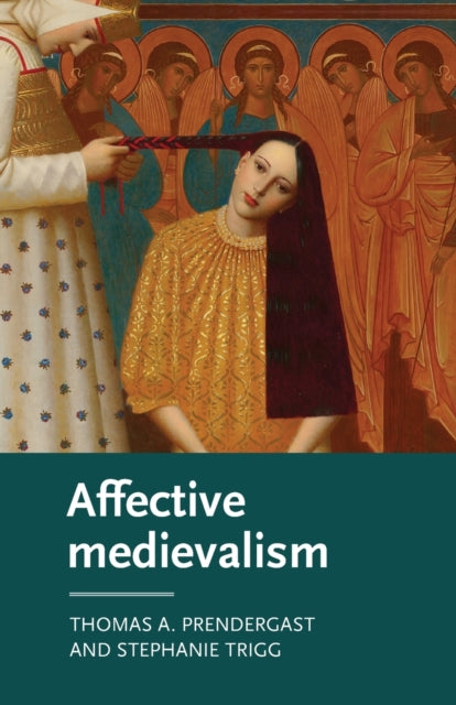 Trigg Stephanie - Affective Medievalism Love Abjection And Discontent - Paperback