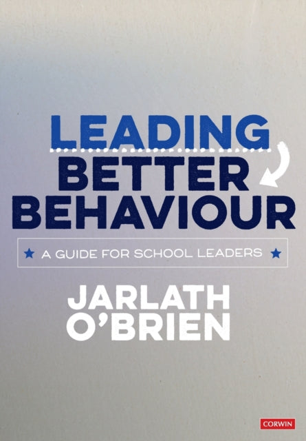 O'brien Jarlath - Leading Better Behaviour A Guide For School Leaders - Paperback
