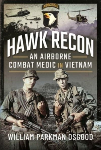 Osgood William Parkman - Hawk Recon An Airborne Combat Medic In Vietnam - Hardcover
