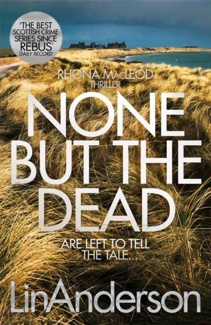 Binding: Paperback
Description: On an isolated Scottish island a secretive community is forced to face the darkness of its past. None but the Dead is the thrilling eleventh book in Lin Anderson's forensic crime series featuring Rhona Mac Leod.