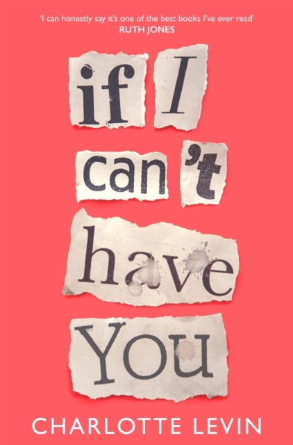 If I Can't Have You A Compulsive Darkly Funny Story Of Heartbreak And Obsession