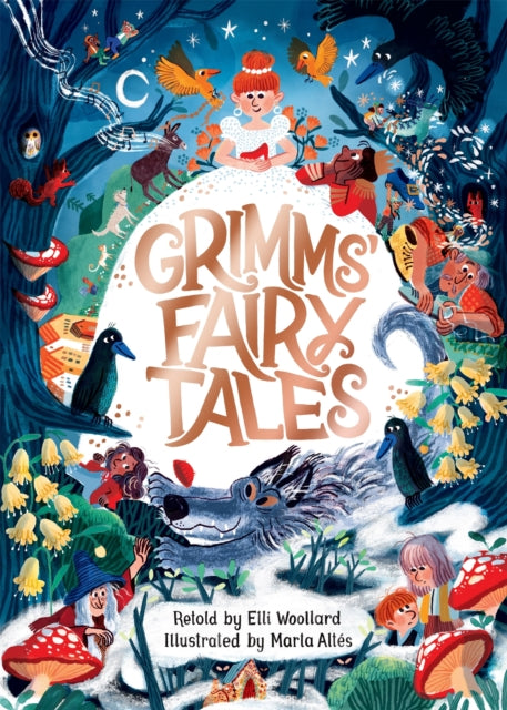 Grimms Fairy Tales Retold By Elli Woollard Illustrated By Marta Altes