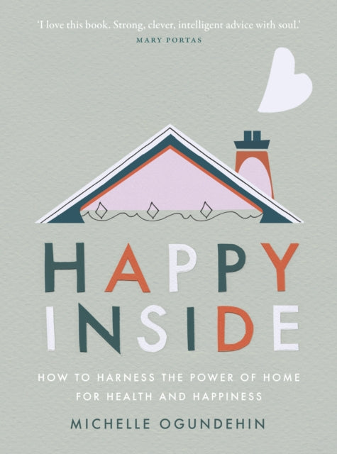 Happy Inside How To Harness The Power Of Home For Health And Happiness