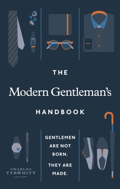 Binding: Hardcover
Title: The Modern Gentlemans Handbook Gentlemen Are Not Born They Are Made
Author(s): Tyrwhitt Charles
Publisher: Ebury Publishing
Barcode: 9781529108842
Pages: 256 Pages
Publication Date: 5/1/2022
Category: Parties, Etiquette & Entertaining