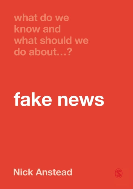 Anstead Nick - What Do We Know And What Should We Do About Fake News? - Paperback