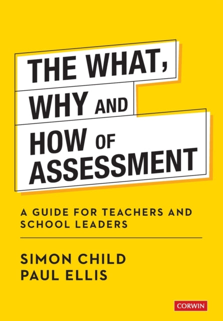 Ellis Paul - The What Why And How Of Assessment A Guide For Teachers And School Leaders - Paperback
