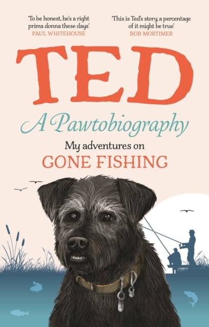 Binding: Hardcover
Description: Sunday Times bestseller! Ted's sniff and tell It's hard to believe Ted was once a skinny unwanted pup who was dumped outside an animal shelter before he found fame and fortune alongside Bob Mortimer and Paul Whitehouse on the hit BBC series Gone Fishing.