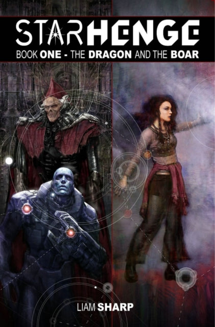 Sharp Liam - Starhenge Book 1: The Dragon And The Boar Deluxe Edition - Hardcover