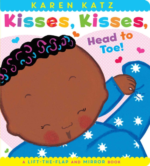 Katz Karen - Kisses Kisses Head To Toe! A Lift - The - Flap And Mirror Book