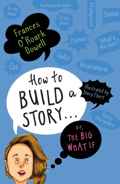 Dowell Frances O'roark - How To Build A Story Or The Big What If - Paperback