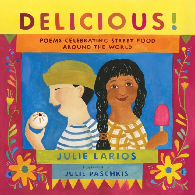Larios Julie - Delicious! Poems Celebrating Street Food Around The World - Hardcover