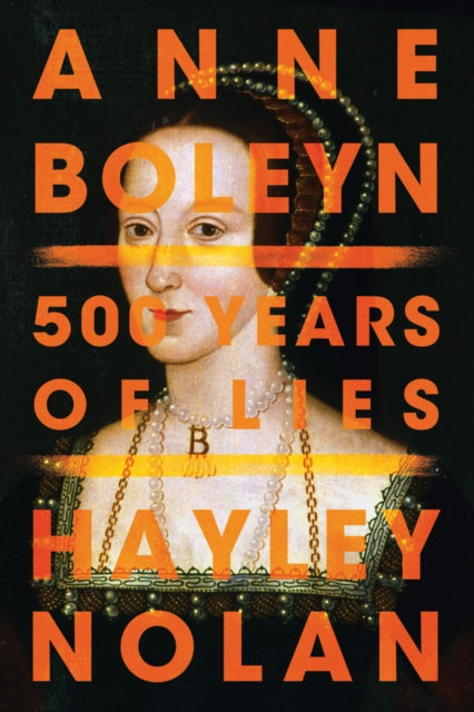 Binding: Paperback
Title: Anne Boleyn 500 Years Of Lies
Author(s): Nolan Hayley
Publisher: Amazon Publishing
Barcode: 9781542041126
Pages: 332 Pages
Publication Date: 12/1/2019
Category: British & Irish History