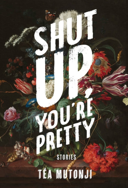 Mutonji Tea - Shut Up You're Pretty - Paperback