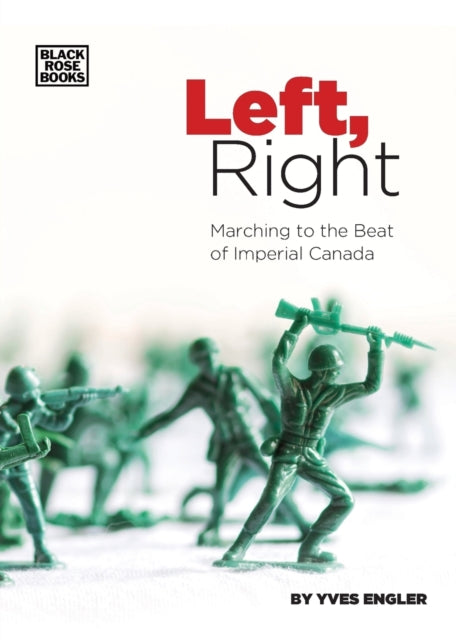 Binding: Paperback
Title: Left Right - Marching To The Beat Of Imperial Canada
Author(s): Engler Yves
Publisher: Black Rose Books
Barcode: 9781551646633
Pages: 190 Pages
Publication Date: 10/15/2018
Category: Politics & Government