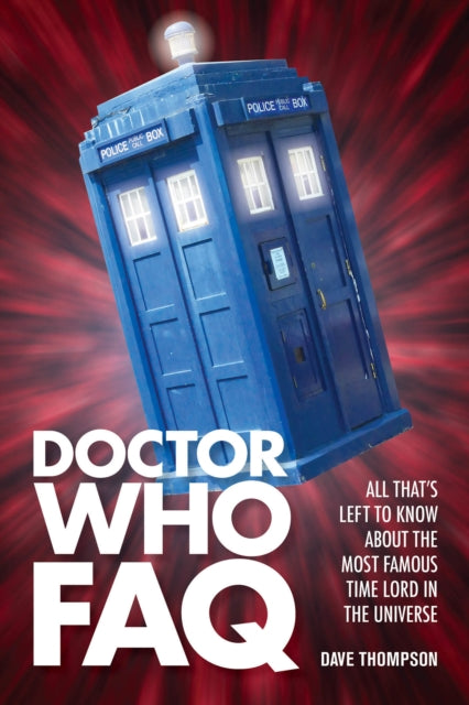 Thompson Dave - Doctor Who Faq All That's Left To Know About The Most Famous Time Lord In The Universe - Paperback