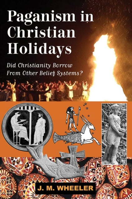 Binding: Paperback
Description: Select Guide Rating
Title: Paganism In Christian Holidays Did Christianity Borrow From Other Belief Systems?
Author(s): Wheeler J M
Publisher: New Falcon Publications U. S.