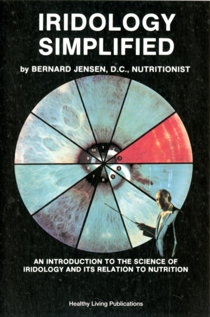 Jensen Bernard - Iridology Simplified An Introduction To The Science Of Iridology And Its Relation To Nutrition - Paperback