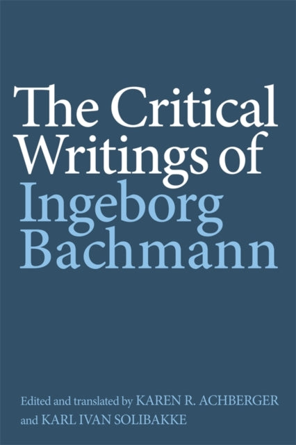 The Critical Writings Of Ingeborg Bachmann