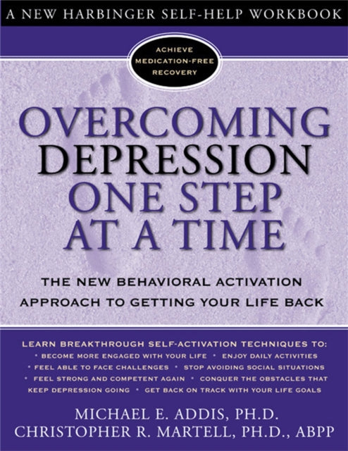 Addis Michael E. - Overcoming Depression One Step At A Time The New Behavioral Activation Approach To Getting Your Life Back - Paperback