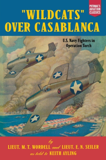 Binding: Paperback
Description: This sixtieth - anniversary edition of the 1943 classic returns to print the exciting story of a U. S. Navy fighter squadron during the invasion of French North Africa in World War II.
Title: " Wildcats" Over Casablanca U. S.