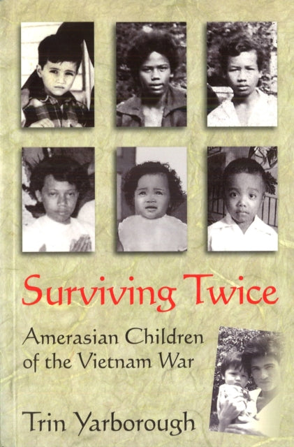 Binding: Paperback
Description: Surviving Twice is the story of five Vietnamese Amerasians born during the Vietnam War to American soldiers and Vietnamese mothers.