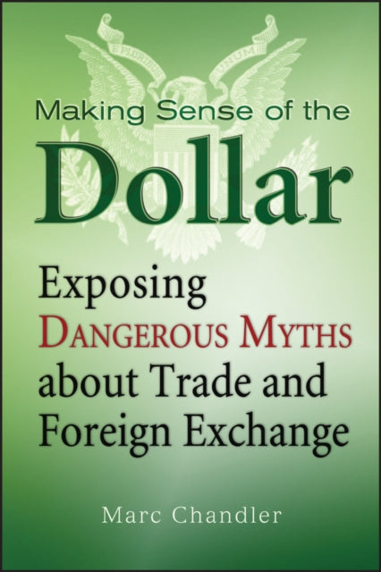 Binding: Hardcover
Title: Making Sense Of The Dollar Exposing Dangerous Myths About Trade And Foreign Exchange
Author(s): Chandler Marc
Publisher: Bloomberg Press
Barcode: 9781576603215
Pages: 240 Pages
Publication Date: 8/19/2009
Series: Bloomberg
Category: International Trade
