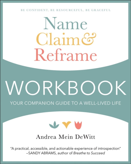 Dewitt Andrea Mein - Name Claim & Reframe Workbook Your Companion Guide To A Well - Lived Life - Paperback