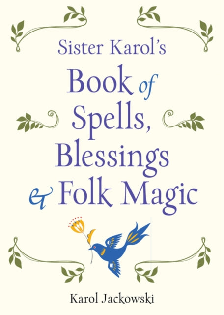 Binding: Paperback
Description: Select Guide Rating
Title: Sister Karol's Book Of Spells Blessings & Folk Magic
Author(s): Jackowski Karol (Karol Jackowski)
Publisher: Red Wheel/ Weiser
Barcode: 9781578636457
Pages: 288 Pages
Publication Date: 3/1/2019
Category: Magic, Spells & Alchemy