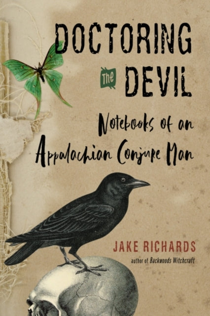 Richards Jake (Jake Richards) - Doctoring The Devil Notebooks Of An Appalachian Conjure Man - Paperback