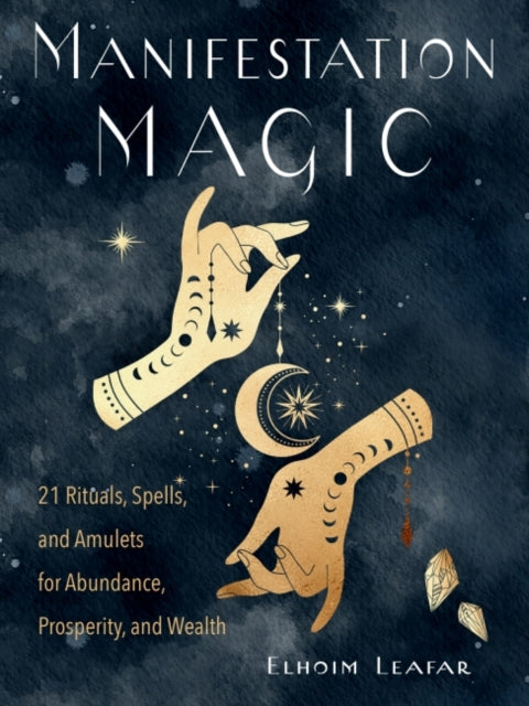 Leafar Elhoim (Elhoim Leafar) - Manifestation Magic 21 Rituals Spells And Amulets For Abundance Prosperity And Wealth - Paperback