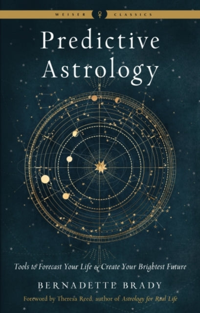 Brady Bernadette (Bernadette Brady) - Predictive Astrology - New Edition Tools To Forecast Your Life And Create Your Brightest Future Weiser Classics - Paperback