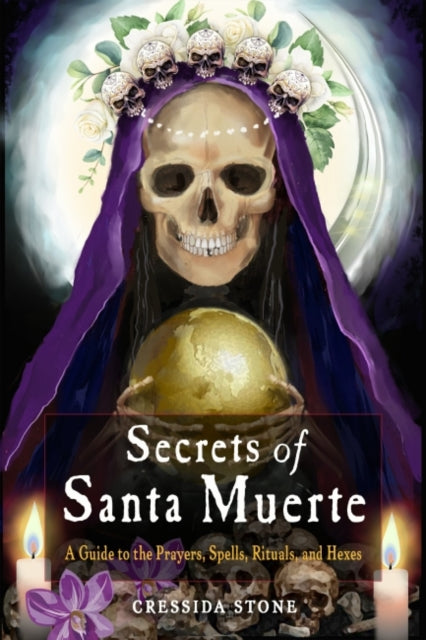 Stone Cressida (Cressida Stone) - Secrets Of Santa Muerte A Guide To The Prayers Spells Rituals And Hexes - Paperback