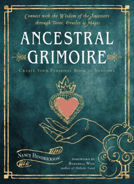 Hendrickson Nancy (Nancy Hendrickson) - Ancestral Grimoire Connect With The Wisdom Of The Ancestors Through Tarot Oracles And Magic Create Your Personal Book Of Shadows - Paperback