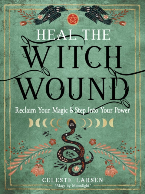 Larsen Celeste (Celeste Larsen) - Heal The Witch Wound Reclaim Your Magic And Step Into Your Power - Paperback