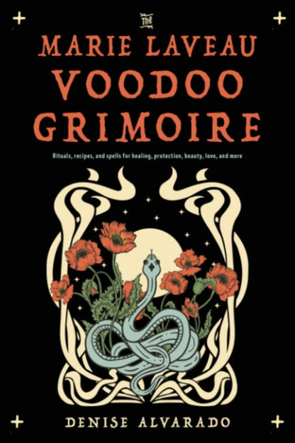 Alvarado Denise (Denise Alvarado) - The Marie Laveau Voodoo Grimoire Rituals Recipes And Spells For Healing Protection Beauty Love And More - Paperback