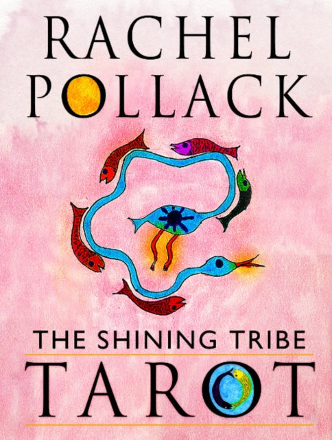 Pollack Rachel - The Shining Tribe Tarot The Definitive Edition 83 Cards And 272 - Page Full - Colour Guidebook