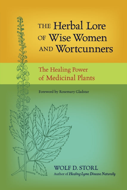 Storl Wolf D. - The Herbal Lore Of Wise Women And Wortcunners The Healing Power Of Medicinal Plants - Paperback