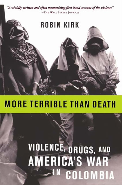 Kirk Robin - More Terrible Than Death Drugs Violence And America's War In Colombia - Paperback