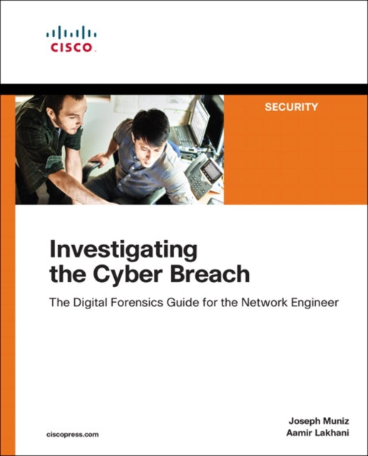 Lakhani Aamir - Investigating The Cyber Breach The Digital Forensics Guide For The Network Engineer - Paperback