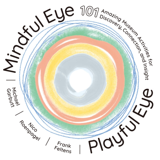 Feltens Frank (Frank Feltens) - Mindful Eye Playful Eye 101 Amazing Museum Activities For Discovery Connection And Insight - Paperback