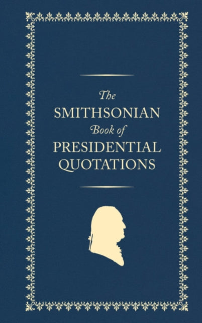 Binding: Hardcover
Description: Select Guide Rating
Title: The Smithsonian Book Of Presidential Quotations
Author(s): Smithsonian Institution
Publisher: Smithsonian Books
Barcode: 9781588347725
Pages: 64 Pages
Publication Date: 4/30/2024
Category: History