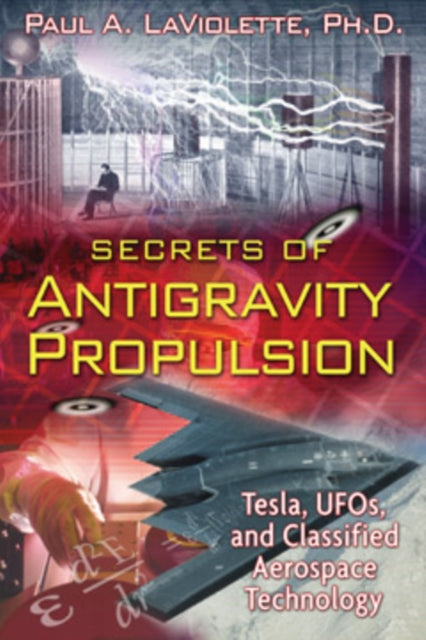 Binding: Paperback
Description: In Secrets OF Antigravity Propulsion physicist Paul La Violette reveals the secret history of antigravity experimentation - from Nikola Tesla and T. Townsend Brown to the B - 2 Advanced Technology Bomber.