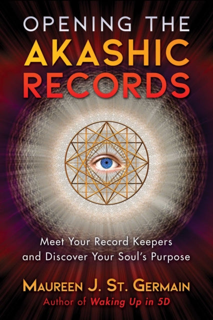 St. Germain Maureen J. - Opening The Akashic Records Meet Your Record Keepers And Discover Your Soul's Purpose - Paperback