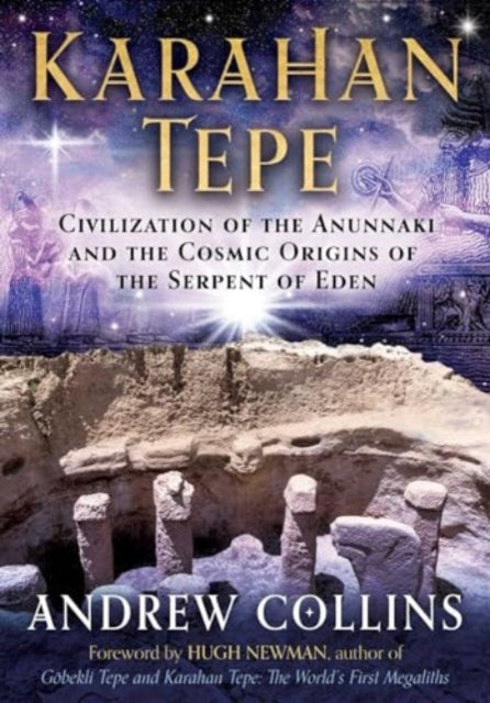 Collins Andrew - Karahan Tepe Civilization Of The Anunnaki And The Cosmic Origins Of The Serpent Of Eden - Paperback
