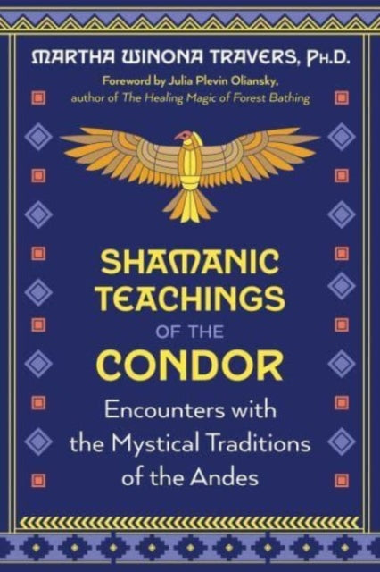 Travers Martha Winona - Shamanic Teachings Of The Condor Encounters With The Mystical Traditions Of The Andes - Paperback