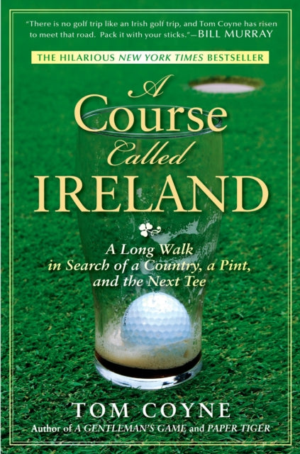 Coyne Tom - A Course Called Ireland A Long Walk In Search Of A Country A Pint And The Next Tee - Paperback