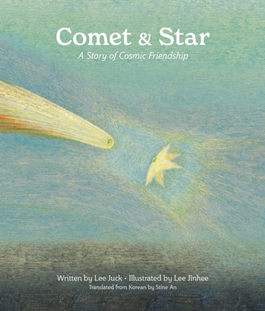 Lee Juck - Comet & Star A Story Of Cosmic Friendship - Hardcover